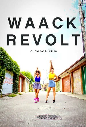 Постер: Waack Revolt: A Dance Film