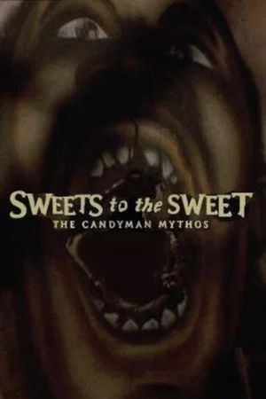 Постер: Sweets to the Sweet: The 'Candyman' Mythos