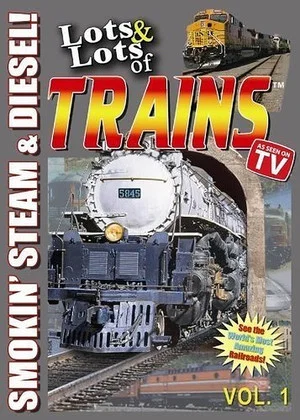 Постер: Lots & Lots of TRAINS, Vol 1 - Smokin' Steam and Diesel!