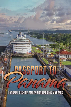 Постер: Passport to Panama: Extreme Fishing Meets Engineering Marvels