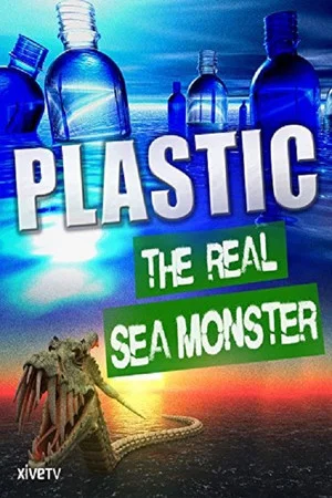 Постер: Plastic: The Real Sea Monster