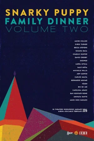 Постер: Snarky Puppy - Family Dinner - Volume Two