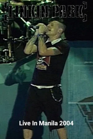 Постер: Linkin Park: Live in Manila 2004