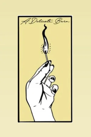 Постер: A Delicate Burn