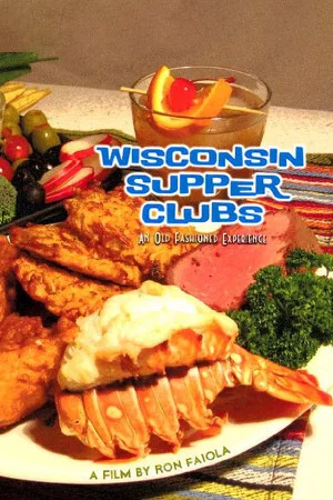 Постер: Wisconsin Supper Clubs: An Old Fashioned Experience
