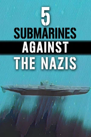 Постер: 5 Submarines Against the Nazis