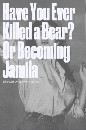 Постер: Have you ever killed a bear - or Becoming Jamila