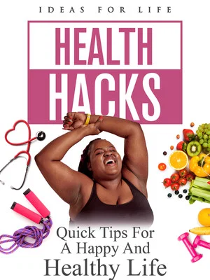 Постер: Health Hacks: Quick Tips For A Happy And Healthy Life