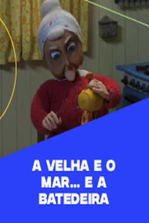 Постер: A Velha e o Mar... e A Batedeira