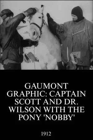 Постер: Gaumont Graphic: Captain Scott and Dr. Wilson with the Pony 'Nobby'