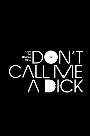 Постер: Don't Call Me a Dick