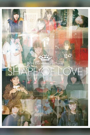 Постер: BiSH Documentary Movie: SHAPE OF LOVE