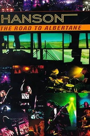 Постер: Hanson: The Road To Albertane