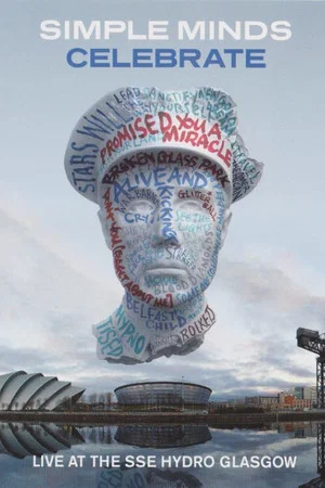 Постер: Simple Minds: Celebrate - Live at the SSE Hydro, Glasgow