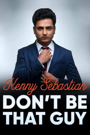 Постер: Kenny Sebastian: Don't Be That Guy