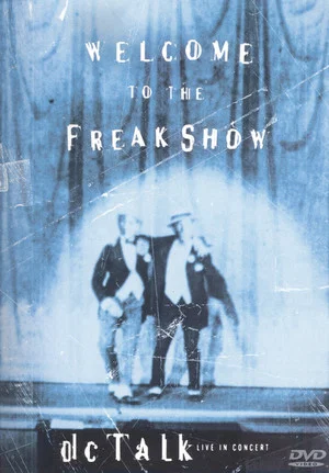 Постер: dc Talk: Welcome to the Freak Show