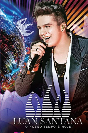 Постер: Luan Santana: O Nosso Tempo é Hoje