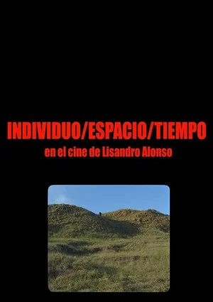 Постер: Individuo-Espacio-Tiempo en el cine de Lisandro Alonso