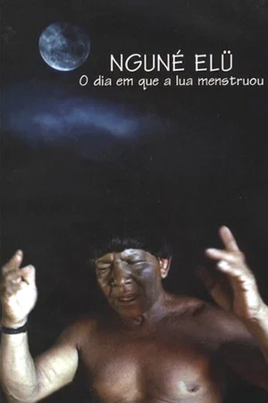 Постер: O dia em que a lua menstruou (Nguné Elü)