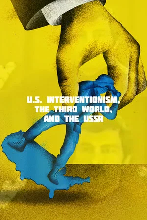 Постер: U.S. Interventionism, the Third World, and the USSR