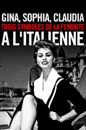 Постер: Gina, Sophia, Claudia, trois symboles de la féminité à l'italienne