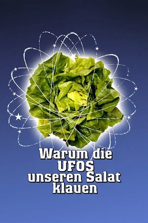 Постер: Warum die UFOs unseren Salat klauen