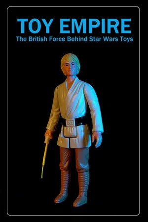 Постер: Toy Empire: The British Force Behind Star Wars Toys