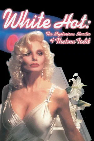 Постер: White Hot: The Mysterious Murder of Thelma Todd