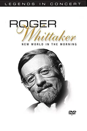 Постер: Legends in Concert - Roger Whittaker: New World in the Morning