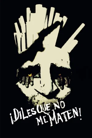 Постер: ¡Diles que no me maten!