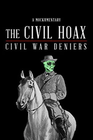 Постер: The Civil Hoax: Civil War Deniers