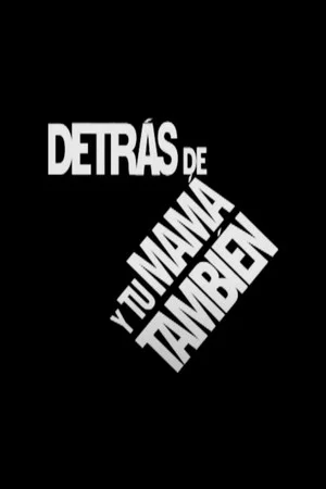 Постер: Behind the Scenes of 'Y Tu Mamá También'