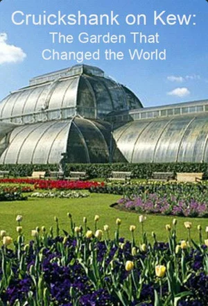 Постер: Cruickshank on Kew: The Garden That Changed the World