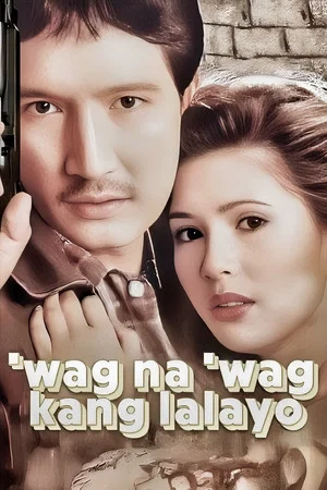 Постер: ‘Wag Na ‘Wag Kang Lalayo