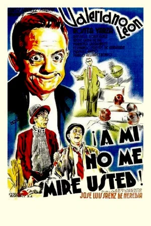 Постер: ¡A mí no me mire usted!
