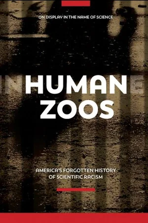 Постер: Human Zoos: America's Forgotten History of Scientific Racism