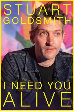 Постер: Stuart Goldsmith: I Need You Alive