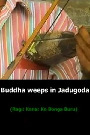Постер: Buddha Weeps in Jadugoda