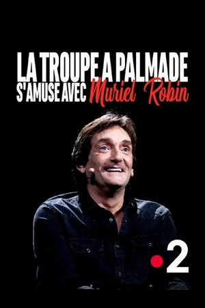 Постер: La troupe à Palmade s'amuse avec Muriel Robin
