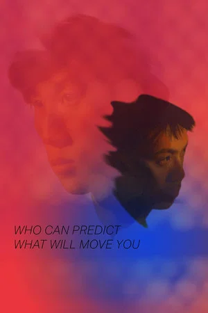 Постер: Who Can Predict What Will Move You