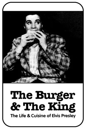 Постер: The Burger and the King: The Life & Cuisine of Elvis Presley