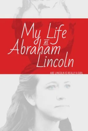 Постер: My Life as Abraham Lincoln