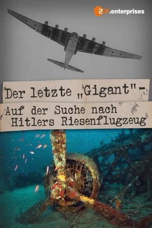 Постер: Der letzte Gigant - auf der Suche nach Hitlers Riesenflugzeug