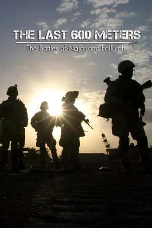 Постер: The Last 600 Meters: The Battles of Najaf and Fallujah