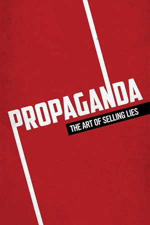 Постер: Propaganda: The Art of Selling Lies
