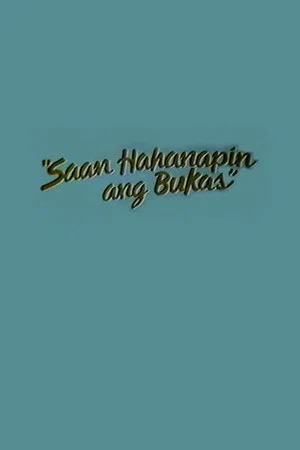 Постер: Saan Hahanapin Ang Bukas