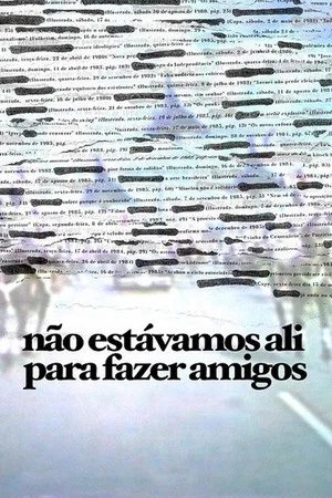 Постер: Não Estávamos Ali para Fazer Amigos