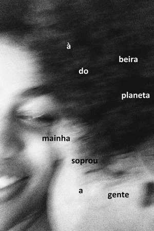Постер: À Beira do Planeta Mainha Soprou a Gente