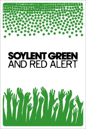Постер: Soylent Green and Red Alert: When Reality Catches Up with Fiction