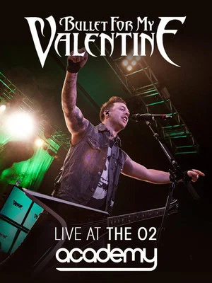 Постер: Bullet For My Valentine - Live At The O2 Academy
